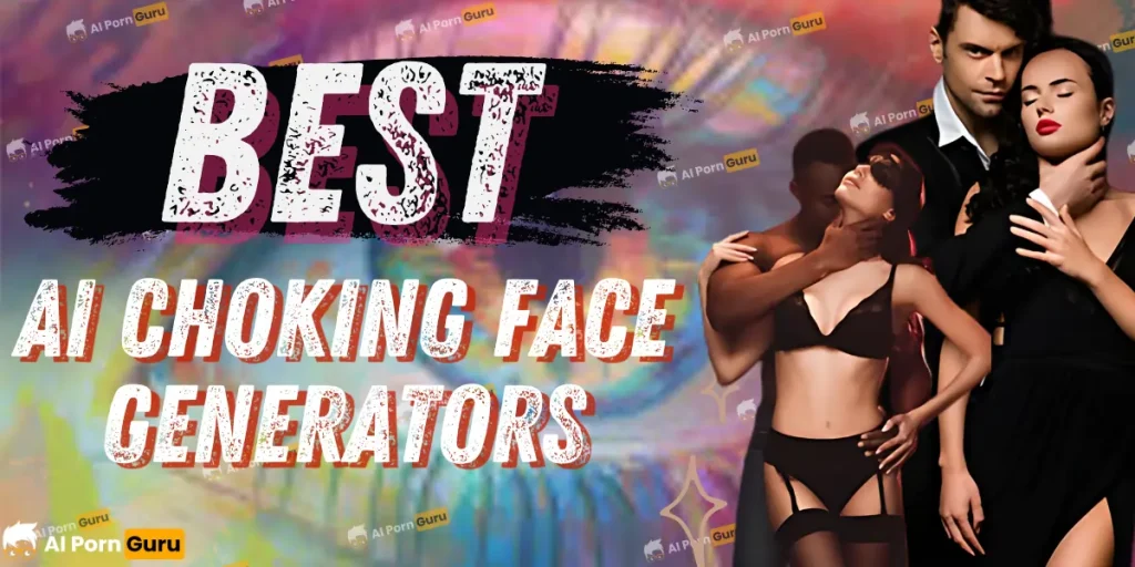 Best AI Choking Face Generators