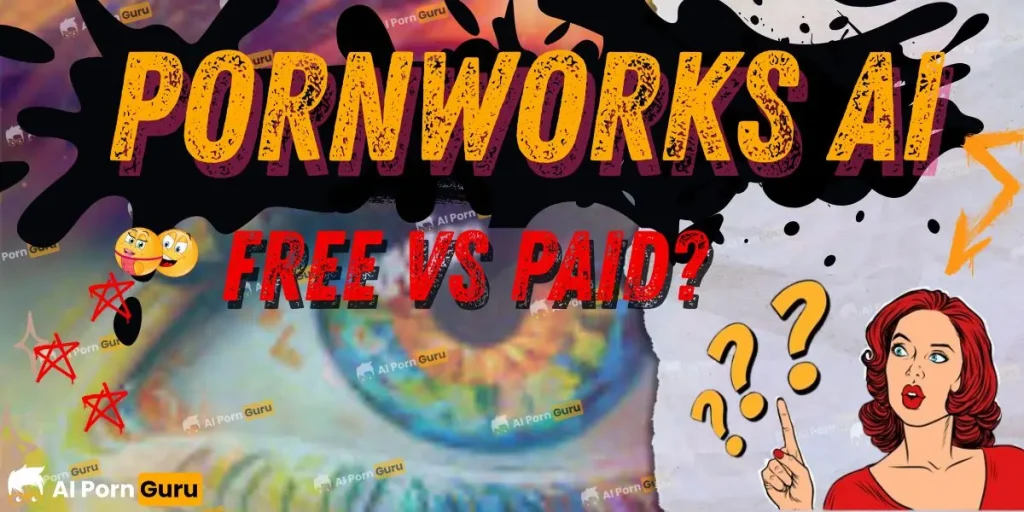 Pornwork AI - Free vs Paid