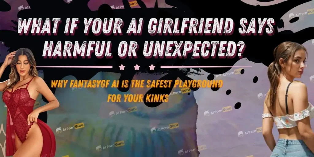 What If Your AI Girlfriend Says Harmful or Unexpected