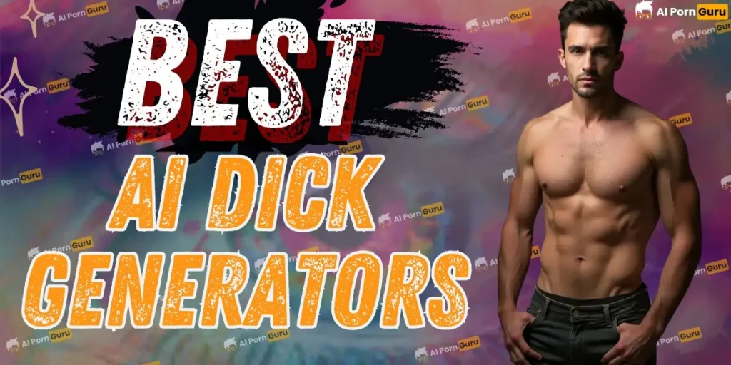 Best AI Dick Generators