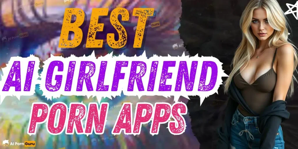 Best AI Girlfriend Porn Apps